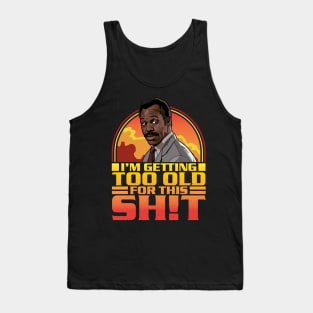 Getting Too Old For This Shit Tank Top